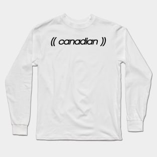 Witty shirt, sarcastic and parody weird Canadian design Long Sleeve T-Shirt